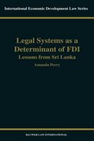 Legal Systems as a Determinant of Foreign Direct Investment: Lessons from Sri Lanka 9041198539 Book Cover