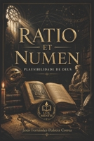 RATIO ET NUMEN: PLAUSIBILIDADE DE DEUS (CATENA AUREA: De Deus aos dias de hoje. A Cadeia Ininterrupta de Custódia) (Portuguese Edition) B0FP16P83B Book Cover