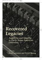 Recovered Legacies: Authority And Identity In Early Asian American Literature (Asian American History and Culture) 1592131190 Book Cover