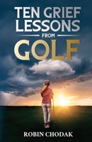 Ten Grief Lessons from Golf 0998708828 Book Cover