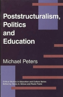 Poststructuralism, Politics and Education (Critical Studies in Education and Culture Series) 0897894200 Book Cover
