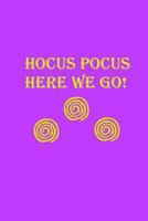 Hocus Pocus Here We Go! 1986424286 Book Cover