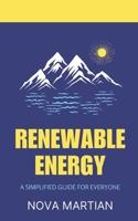 Renewable Energy: A Simplified Guide for Everyone B0DVGPL9Y8 Book Cover