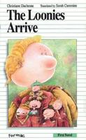 The Loonies Arrive (First Novel Series) 0887802079 Book Cover
