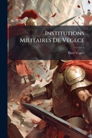 Institutions Militaires De Vegece 1178924513 Book Cover