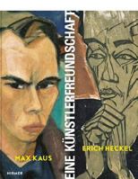 Max Kaus - Erich Heckel: Eine Künstlerfreundschaft 3777424749 Book Cover