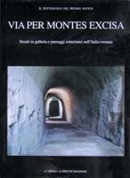 Via Per Montes Excisa: Strade in Galleria E Passaggi Sotterranei Nell'italia Romana 8882650057 Book Cover