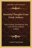 Beautiful Thoughts From Greek Authors: With English Translations And Lives Of The Authors 1165383748 Book Cover