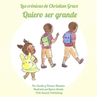 Quiero ser grande (Las crónicas de Christian Grace) (Spanish Edition) 194757437X Book Cover