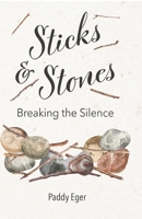 Sticks & Stones: Breaking the Silence B0BVPJX7S2 Book Cover