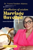 Marriage Unveiled:: Lessons My Mother Never Taught Me B0CCZXNSF2 Book Cover