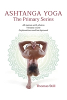 Ashtanga Yoga The Primary Series: All asanas with photos, Vinyasa count, Explanations and background B0DMWCRZNJ Book Cover