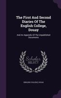 The First and Second Diaries of the English College, Douay: And an Appendix of the Unpublished Documents 1340906937 Book Cover