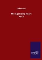 The Agonising Heart: Part I 3846055085 Book Cover