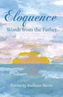 Eloquence: Words from the Father 1973661187 Book Cover