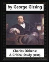 Charles Dickens A Critical Study 1530975018 Book Cover
