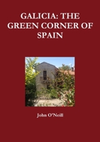 Galicia: The Green Corner of Spain 1326756621 Book Cover