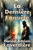 La Dernière Enquête: Suspense & Thriller - Enquête policière (French Edition) B0DRZNRWCN Book Cover