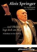 ... und Olkowitz liegt doch am Meer. Schönheit ist des Teufels: Die Autobiografie eines Dirigenten 3969710324 Book Cover