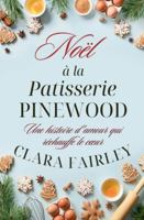 Noël à la pâtisserie Pinewood (Les Douces Romances de Pinewood) (French Edition) B0FPR338NL Book Cover
