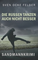 Die Russen tanzen auch nicht besser (Sandmannkrimi) (German Edition) B088XY9CH4 Book Cover