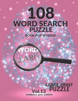 108 Word Search Puzzle Book For Seniors Vol.13: 108 Large-Print Puzzles Exercise and Challenge Your Brain, Brain Games for Adults & Seniors B08BRSQKJN Book Cover