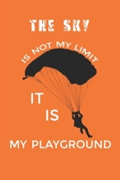 Sky Is Not The Limit It Is My Playground: Best Skydiving Lovers Gifts. Lined Skydiver Notebook / Skydiving Journal Gifts, 120 Pages, 6x9, Soft Cover, Matte Finish 1676408789 Book Cover