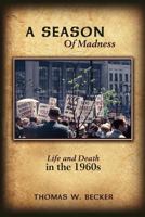 A Season of Madness: Life and Death in the 1960s 1434344533 Book Cover