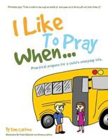 I Like to Pray When... 1628717033 Book Cover