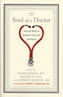 The Soul of a Doctor: Harvard Medical Students Face Life and Death 156512507X Book Cover