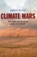 Climate Wars: What People Will Be Killed for in the 21st Century 0745651461 Book Cover