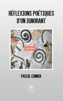 Réflexions poétiques d'un ignorant (French Edition) B0CKHDP497 Book Cover
