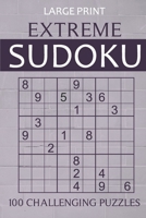 Large Print Extreme Sudoku - 100 Challenging Puzzles: Extremely Difficult Sudokus for Advanced Players - Pocket-Size Travel Puzzle Book for Adults B08TQCXXN8 Book Cover