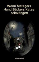 Wenn Metzgers Hund Bäckers Katze schwängert (German Edition) 3751943978 Book Cover