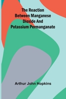 The Reaction Between Manganese Dioxide And Potassium Permanganate 9369052755 Book Cover