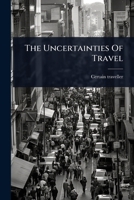 The Uncertainties Of Travel 1024869733 Book Cover