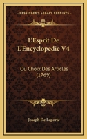 L'Esprit De L'Encyclopedie V4: Ou Choix Des Articles (1769) 1104185644 Book Cover
