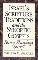 Israel's Scripture Traditions and the Synoptic Gospels: Story Shaping Story 0801047803 Book Cover