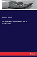 Die Papstlichen Registerbande Des 13. Jahrhunderts 1168042836 Book Cover