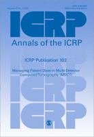 ICRP Publication 102: Managing Patient Dose in Multi-Detector Computed Tomography (MDCT) (Annals of the ICRP) 0702030473 Book Cover