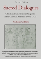 Sacred Dialogues : Christianity and Native Religions in the Colonial Americas 1492-1700 0244019630 Book Cover