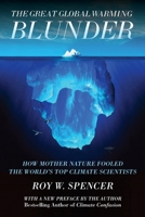 The Great Global Warming Blunder: How Mother Nature Fooled the World’s Top Climate Scientists 1594033730 Book Cover