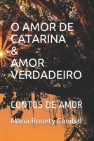 O AMOR DE CATARINA & AMOR VERDADEIRO: CONTOS DE AMOR (O AMOR ESTÁ NO AR) 1082269611 Book Cover