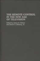 The Remote Control in the New Age of Television 0275943968 Book Cover