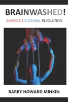 Brainwashed! America's Cultural Revolution 0979290481 Book Cover
