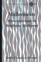 Mallarmésis: Mythopoétique de Stéphane Mallarmé (Francophone Cultures and Literatures) 1433108887 Book Cover