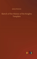 Sketch of the History of the Knights Templars 9357953078 Book Cover