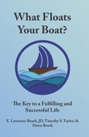 What Floats Your Boat : The Key to a Fulfilling and Successful Life 1736105256 Book Cover