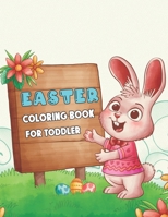 Easter Coloring Book for Toddler: Easy to Color for Children Ages 1-3 and 3-5 Easter Bunny, Egg and More B09TDPTKLB Book Cover