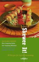 Skewer It!: 50 Recipes for Stylish Entertaining 0811828158 Book Cover